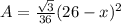 A =\frac{\sqrt{3} }{36}  (26 - x)^{2}