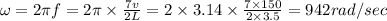 \omega =2\pi f=2\pi \times \frac{7v}{2L}=2\times 3.14\times \frac{7\times 150}{2\times 3.5}=942rad/sec