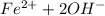 Fe^{2+} +2OH^-