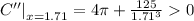 \left C''\right|_{x=1.71}=4\pi +\frac{125}{1.71^3}0