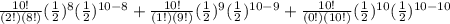 \frac{10!}{(2!)(8!)}(\frac{1}{2})^{8}(\frac{1}{2})^{10 - 8} +\frac{10!}{(1!)(9!)} (\frac{1}{2})^{9}(\frac{1}{2})^{10 - 9} + \frac{10!}{(0!)(10!)}(\frac{1}{2})^{10}(\frac{1}{2})^{10 - 10}