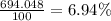 \frac{694.048}{100}=6.94\%