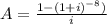 A=\frac{1-(1+i)^{-8})}{i}