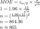 MOE=z_{\alpha/2}\times \frac{\sigma}{\sqrt{n}}\\1=1.96\times \frac{15}{\sqrt{n}}\\n=(\frac{1.96\times 15}{1})^{2}\\n=864.36\\n\approx865