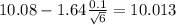 10.08-1.64\frac{0.1}{\sqrt{6}}=10.013
