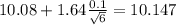 10.08+1.64\frac{0.1}{\sqrt{6}}=10.147