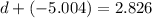 d+(-5.004)=2.826