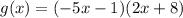 g(x) = (-5x - 1)(2x + 8)