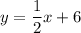 \displaystyle y=\frac{1}{2}x+6