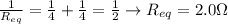 \frac{1}{R_{eq}}=\frac{1}{4}+\frac{1}{4}=\frac{1}{2} \rightarrow R_{eq}=2.0\Omega