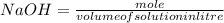 NaOH=\frac{mole}{volume of solution in litre}