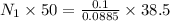 N_1 \times50=\frac{0.1}{0.0885} \times38.5