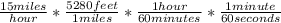 \frac{15miles}{hour} *\frac{5280 feet}{1 miles} * \frac{1 hour}{60 minutes}*\frac{1 minute}{60 seconds}