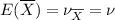 E(\overline{X}) = \nu _{\overline{X}} = \nu