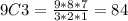 9C3=\frac{9*8*7}{3*2*1} =84