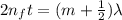 2n_ft = (m+\frac{1}{2} )\lambda