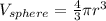 V_{sphere}=\frac{4}{3} \pi r^3