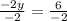 \frac{-2y}{-2}=\frac{6}{-2}