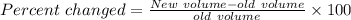 Percent\ changed=\frac{New\ volume-old\ volume}{old\ volume} \times100