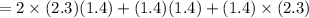 = 2 \times (2.3) (1.4) + (1.4) (1.4) + (1.4) \times (2.3)