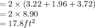 = 2 \times (3.22 + 1.96 + 3.72) \\  = 2 \times 8.90 \\  = 17.8ft {}^{2}