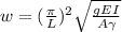 w=(\frac{\pi }{L} )^{2} \sqrt{\frac{gEI}{A\gamma } }