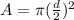 A=\pi (\frac{d}{2})^2