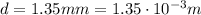 d=1.35 mm = 1.35\cdot 10^{-3} m