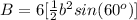 B=6[\frac{1}{2}b^2sin(60^o)]