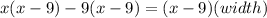 x(x-9)-9(x-9)=(x-9)(width)