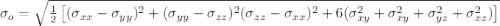 \sigma_o=\sqrt{\frac{1}{2}\left [ (\sigma_{xx}-\sigma_{yy})^2+(\sigma_{yy}-\sigma_{zz})^2(\sigma_{zz}-\sigma_{xx})^2+6(\sigma_{xy}^2+\sigma_{xy}^2+\sigma_{yz}^2+\sigma_{xz}^2)\right ]}