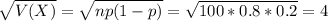 \sqrt{V(X)} = \sqrt{np(1-p)} = \sqrt{100*0.8*0.2} = 4