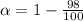 \alpha = 1- \frac{98}{100}