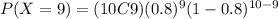 P(X=9)=(10C9)(0.8)^{9} (1-0.8)^{10-9}