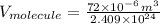 V_{molecule} = \frac{72\times 10^{-6}\,m^{3}}{2.409\times 10^{24}}