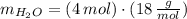 m_{H_{2}O} = (4\,mol)\cdot (18\,\frac{g}{mol} )
