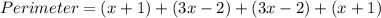 Perimeter=(x+1)+(3x-2)+(3x-2)+(x+1)