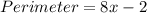 Perimeter=8x-2