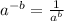 a^{-b}=\frac{1}{a^{b}}