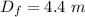 D_f=4.4\ m