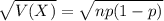 \sqrt{V(X)} = \sqrt{np(1-p)}