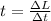 t = \frac{\Delta L}{\Delta t}