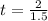 t=\frac{2}{1.5}