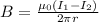 B=\frac{\mu_0(I_1-I_2)}{2\pi r}