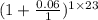 (1 + \frac{0.06}{1})^{1\times 23}