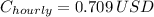 C_{hourly} = 0.709\,USD