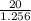 \frac{20}{1.256}