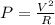 P=\frac{V^{2}}{R}