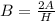 B = \frac{2A}{H}