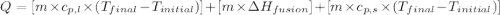 Q=[m\times c_{p,l}\times (T_{final}-T_{initial})]+[m\times \Delta H_{fusion}]+[m\times c_{p,s}\times (T_{final}-T_{initial})]